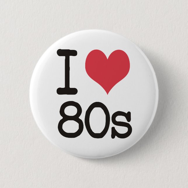 I Love 80s Products & Designs! 6 Cm Round Badge (Front)