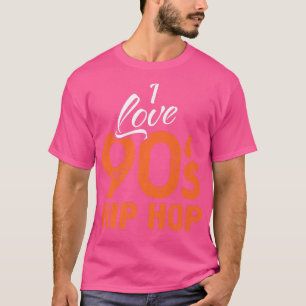 I Love 90s Hip HopI Music Lover Gifts  T-Shirt