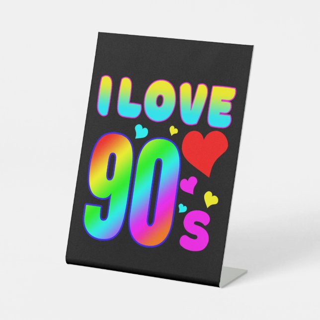 i love 90s  pedestal sign (Front)