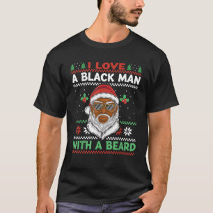 I Love A Black Man With A Beard Christmas Black Re T-Shirt