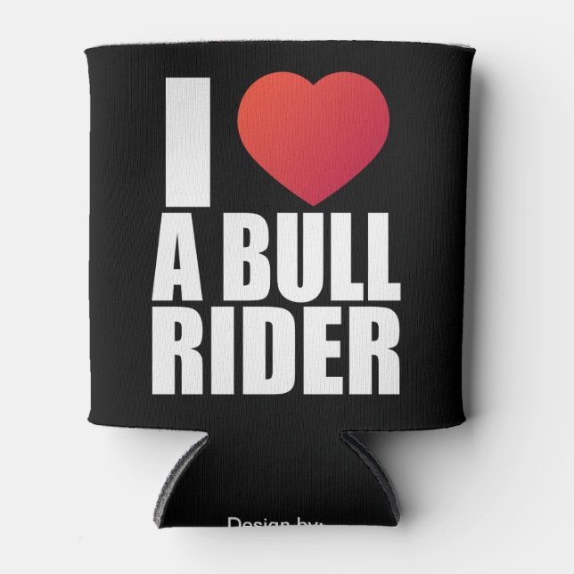 I love a bull rider; cowboy; rodeo rider; country; can cooler (Front)