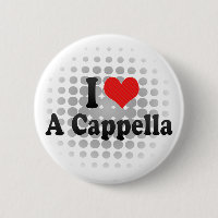 I Love A Cappella