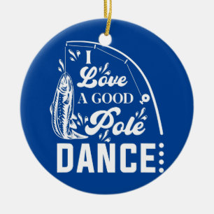 I love A Good Dance funny angler fishing Ceramic Tree Decoration