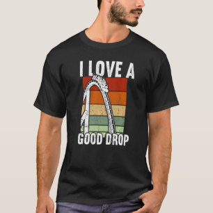 I love a good drop Rollercoaster  T-Shirt