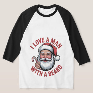 I Love a Man WIth a Beard Bearded Santa Christmas T-Shirt