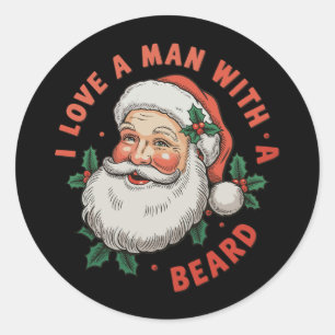 I Love A Man With A Beard Santa Christmas Xmas Classic Round Sticker