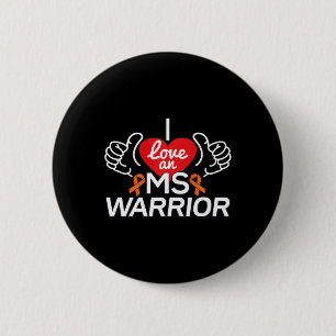 I Love A Multiple Sclerosis Ms Warrior  6 Cm Round Badge