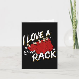 I Love A Sweet Rack - Funny Mens Bbq Ribs & Gr Card
