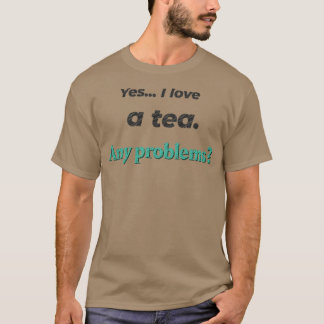 I love A Tea T-Shirt