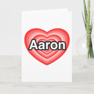 I love Aaron. I love you Aaron. Heart Card