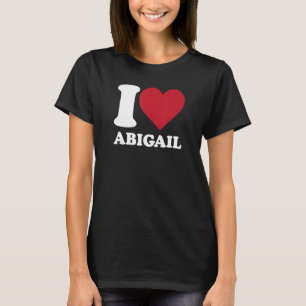 I Love Abigail - I heart Abigail T-Shirt