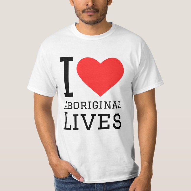 I love aboriginal lives T-Shirt (Front)