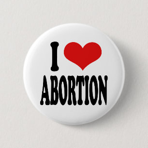 I Love Abortion 6 Cm Round Badge
