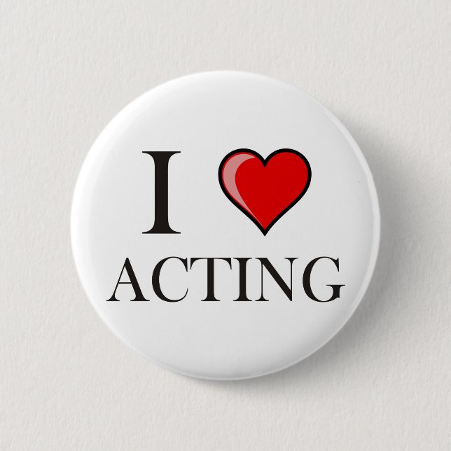 I love Acting 6 Cm Round Badge (Front)