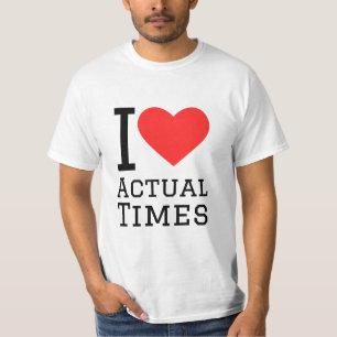 I love actual times T-Shirt