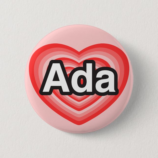 I love Ada. I love you Ada. Heart 6 Cm Round Badge (Front)