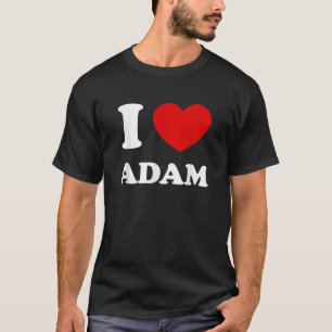 I Love Adam I Heart Adam Funny First Name Adam T-Shirt