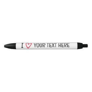 I Love Add Your Own Text Personalised Template Black Ink Pen