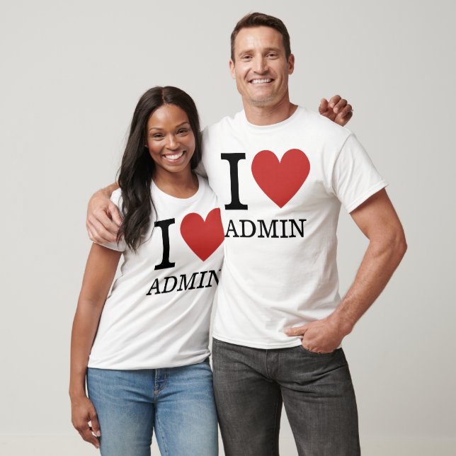I ❤️ Love Admin (for Employees) CUSTOMIZABLE T-Shirt (Unisex)
