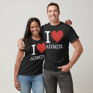 I ❤️ Love Admin (for Employees) CUSTOMIZABLE T-Shirt