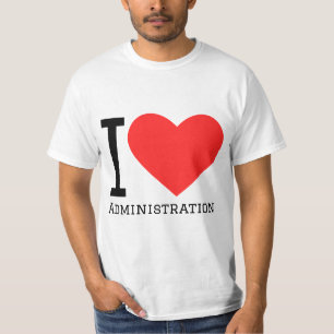I love administration  T-Shirt