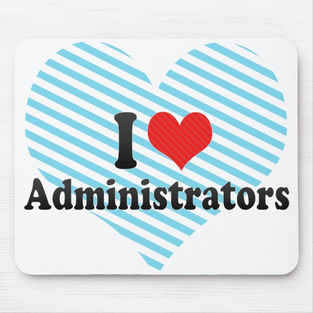 I Love Administrators Mouse Mat (Front)