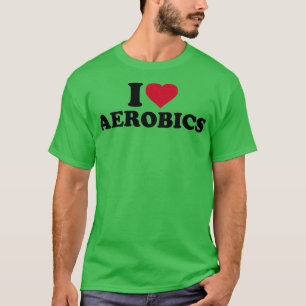 I love Aerobics 9 T-Shirt