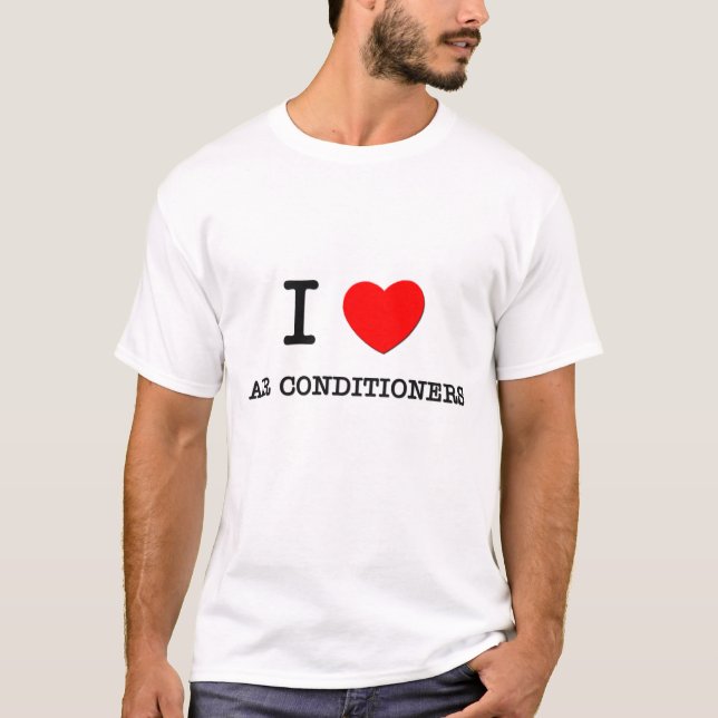 I Love Air Conditioners T-Shirt (Front)