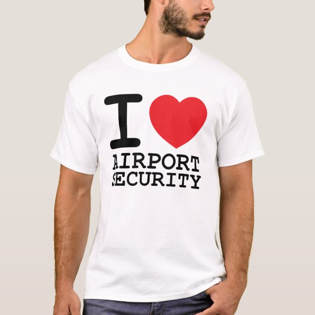 I Love Airport Security T-Shirt (Front)