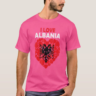 I Love Albania Proud To Be Albanian Flag Albania T-Shirt