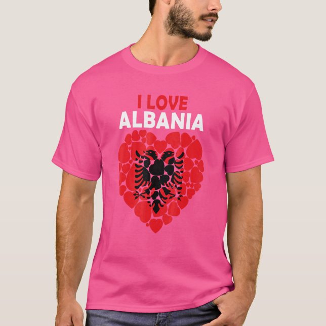 I Love Albania Proud To Be Albanian Flag Albania T-Shirt (Front)