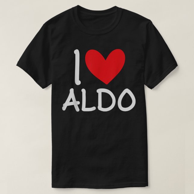 I Love Aldo Name Personalised Men Guy BFF Friend H T-Shirt (Design Front)