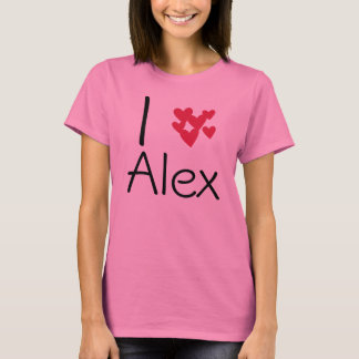 I love alex T-Shirt
