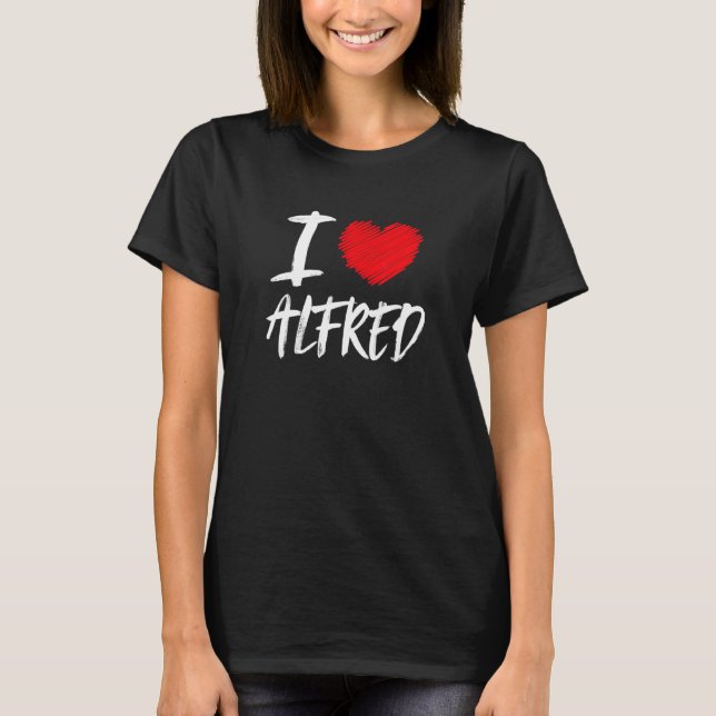 I Love Alfred Husband Son Boyfriend Dad Grandson H T-Shirt (Front)