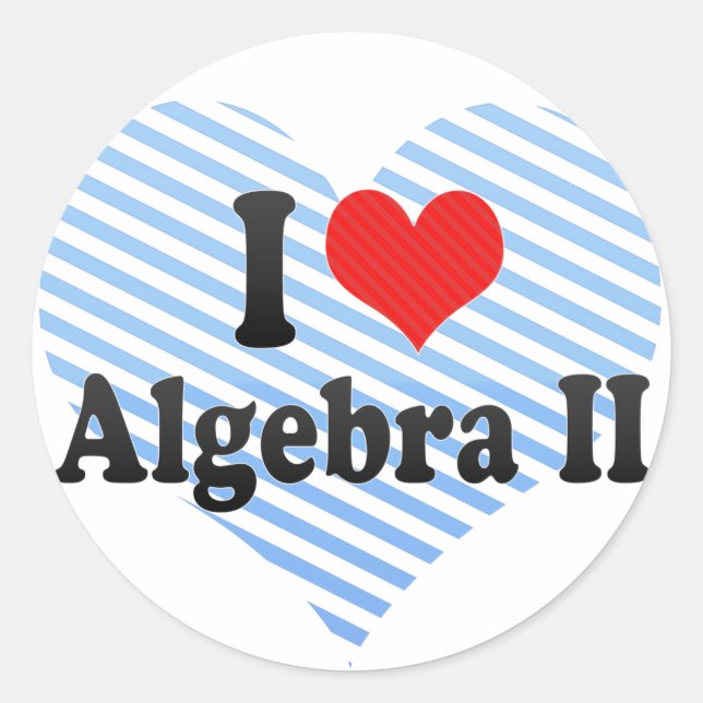 I Love Algebra II Classic Round Sticker (Front)