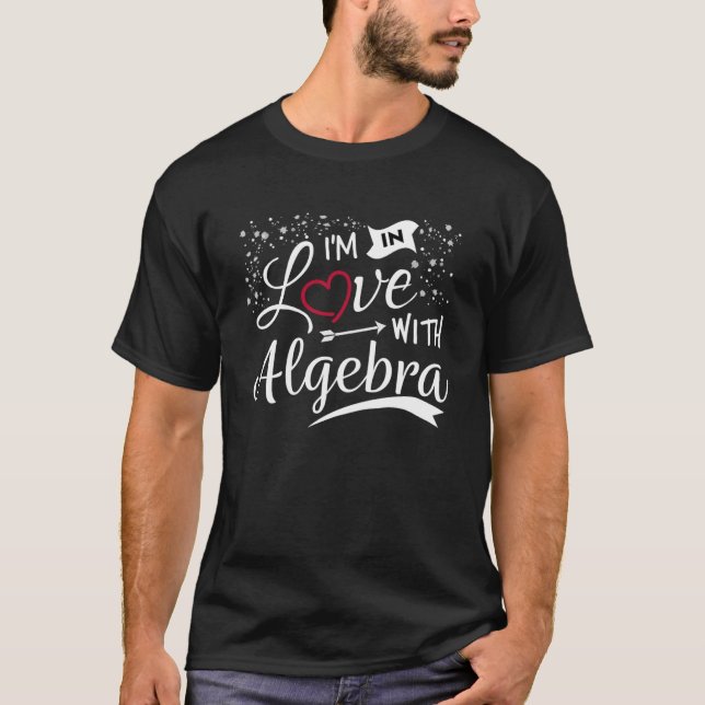 I Love Algebra Math Lovers Geeks Student Teacher P T-Shirt (Front)