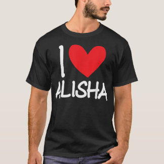I Love Alisha Name Personalised Girl Woman BFF Fri T-Shirt