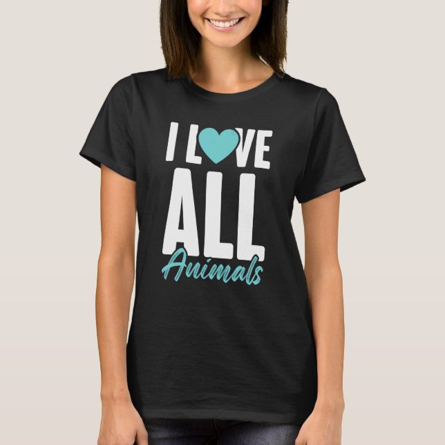I Love All Animals  Animal Rescue  Animal Rights Q T-Shirt (Front)