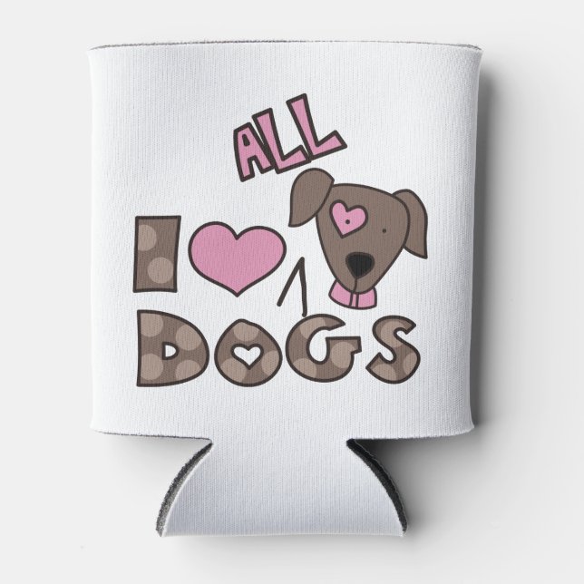 I Love All Dogs Can Cooler (Front)