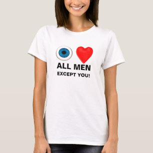 i love all men - except you T-Shirt