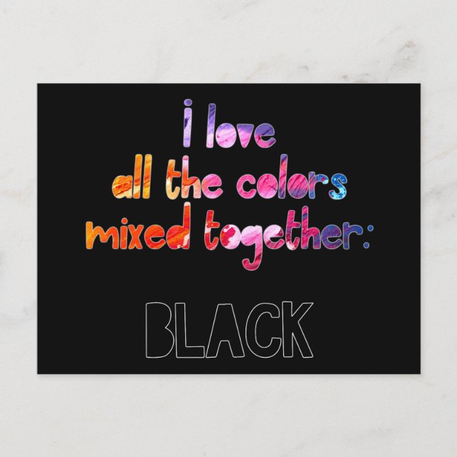 I love all the colours together aka black postcard (Front)