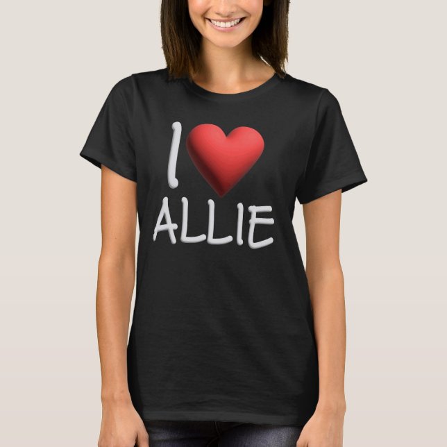 I Love Allie Name Personalised Girl Woman Friend H T-Shirt (Front)