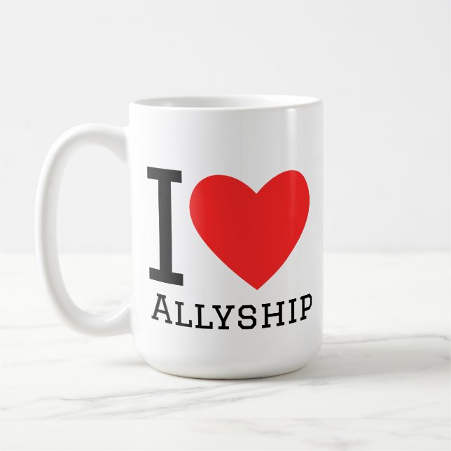 I love allyship coffee mug (Left)
