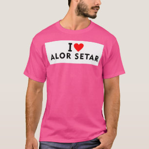 I Love Alor Setar City T-Shirt