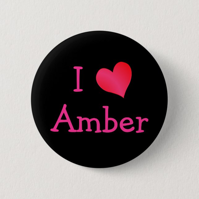 I Love Amber 6 Cm Round Badge (Front)