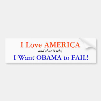 I Love America: I want Obama to Fail Bumper Sticker