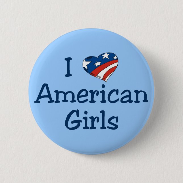 I Love American Girls 6 Cm Round Badge (Front)