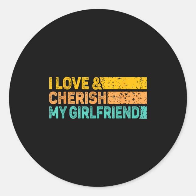 I Love &amp; Cherish My Girlfriend Romantic Relati Classic Round Sticker (Front)
