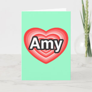 I love Amy. I love you Amy. Heart Card