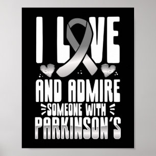 I Love And Admire Someone With Parkinsons Poster
